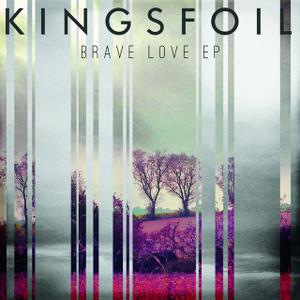 Kingsfoil - Brave Love EP